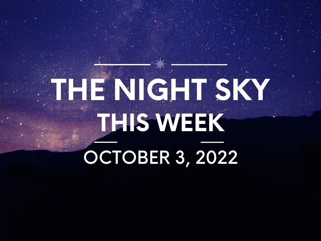 Night Sky This Week October 3, 2022 - The Night Sky Guy