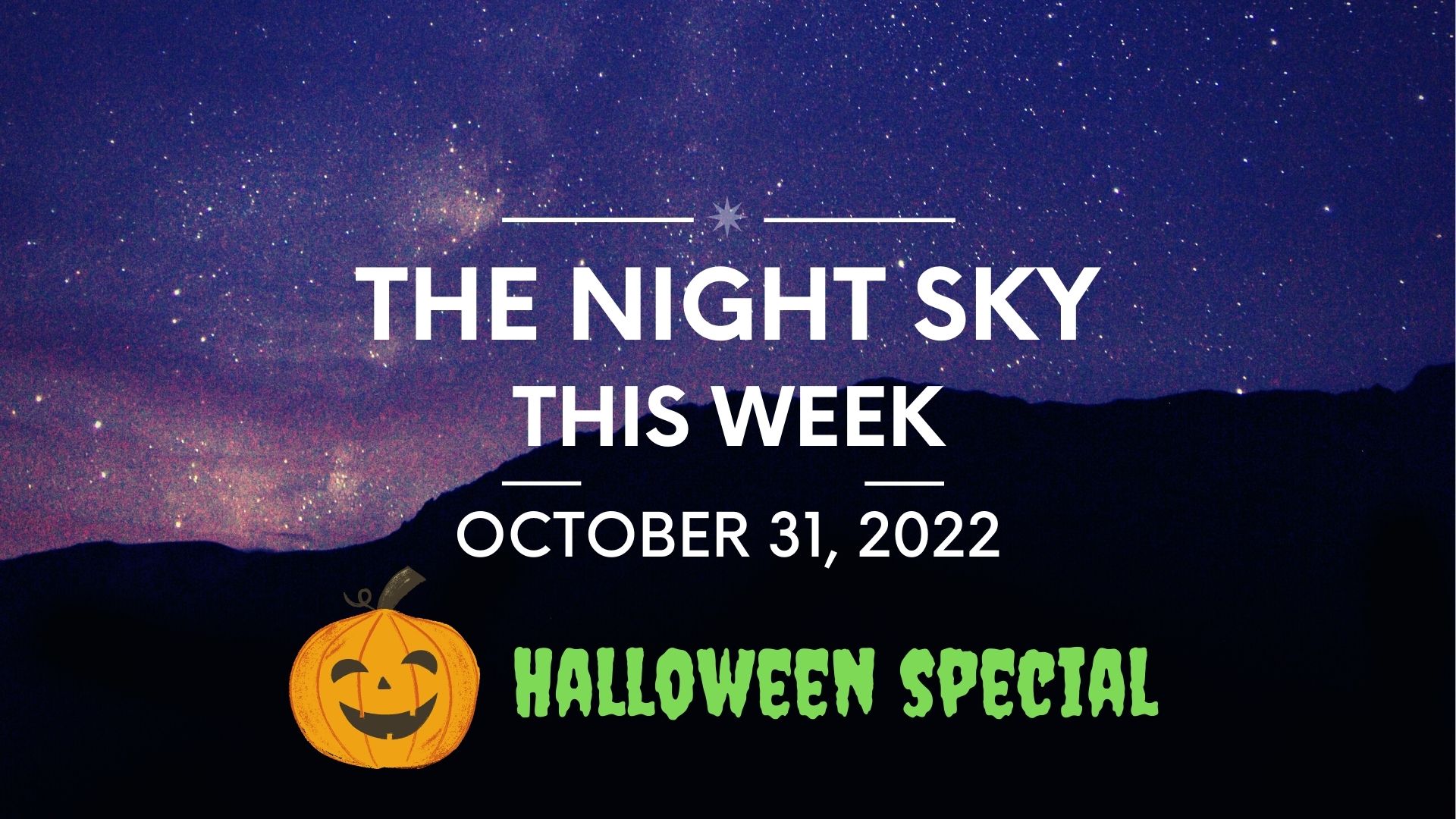 Night Sky This Week October 31 2022 - The Night Sky Guy